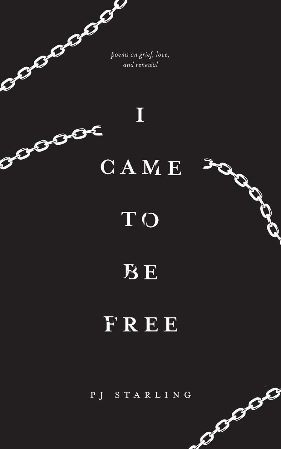Cover of I came to be free by PJ Starling: broken silver chains on a black field.
